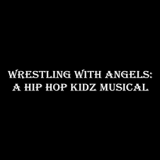 Wrestling With Angels: A Hip Hop Kidz Musical Oklahoma City Tickets
